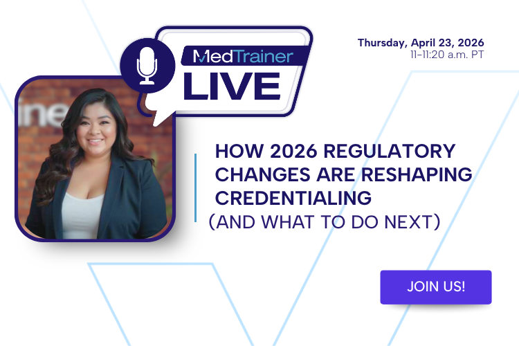 MedTrainer Live: How 2026 Regulatory Changes Are Reshaping Credentialing (And What to Do Next)